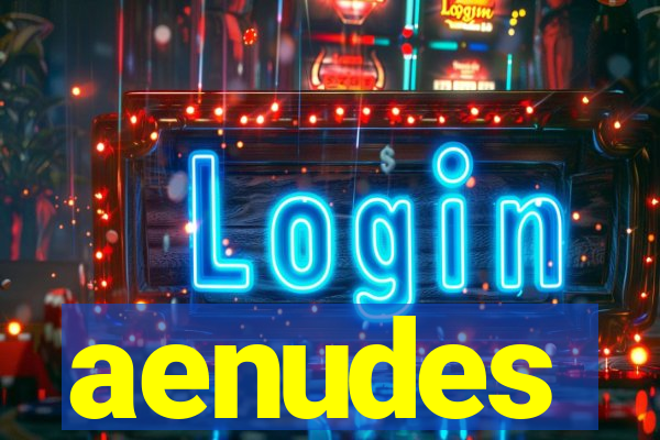 aenudes