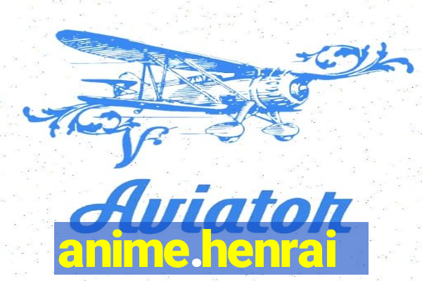 anime.henrai
