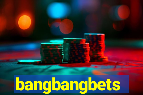 bangbangbets