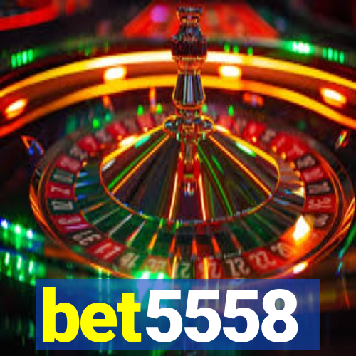 bet5558