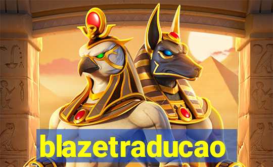 blazetraducao