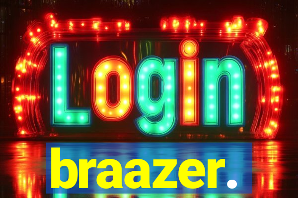 braazer.