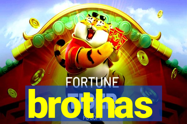 brothas