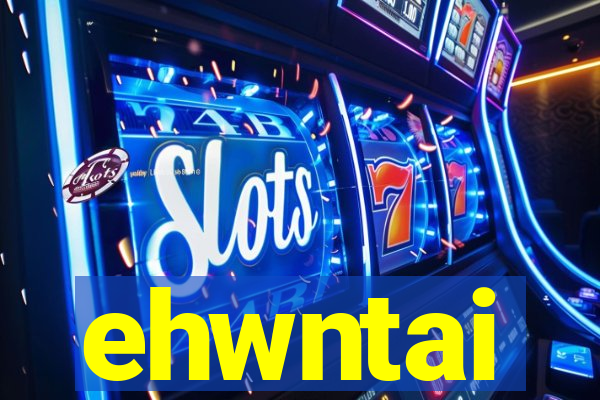 ehwntai