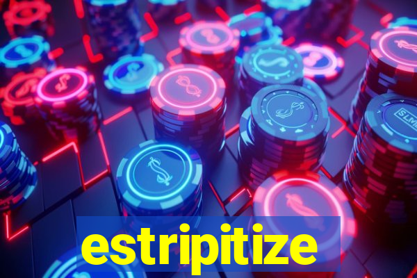 estripitize