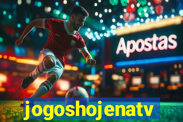 jogoshojenatv