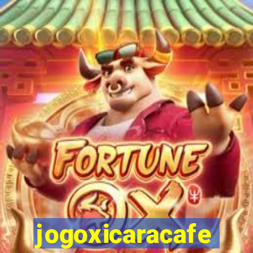 jogoxicaracafe