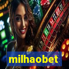 milhaobet