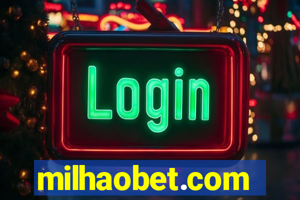 milhaobet.com