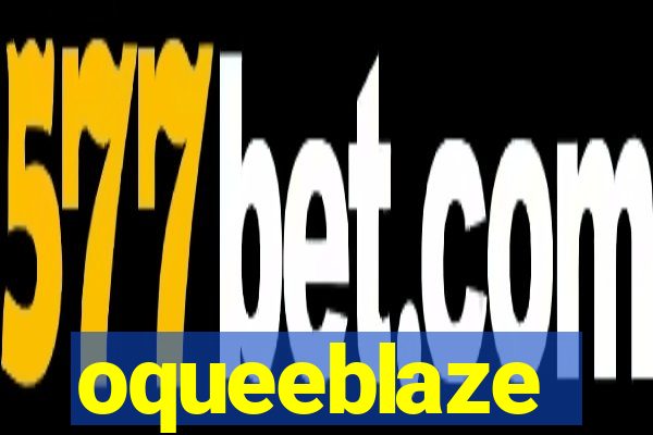 oqueeblaze