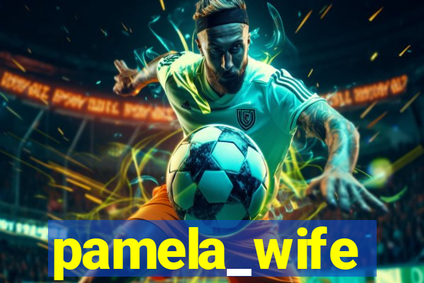 pamela_wife