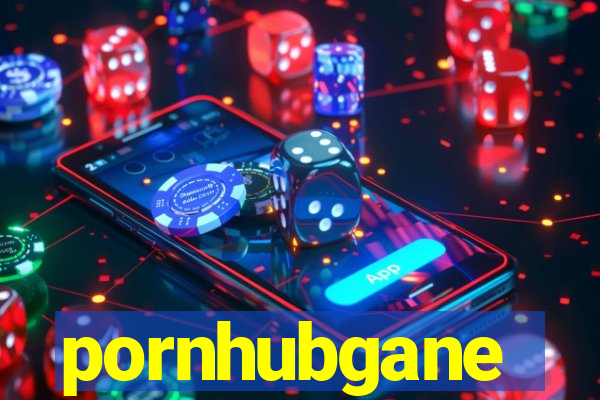 pornhubgane