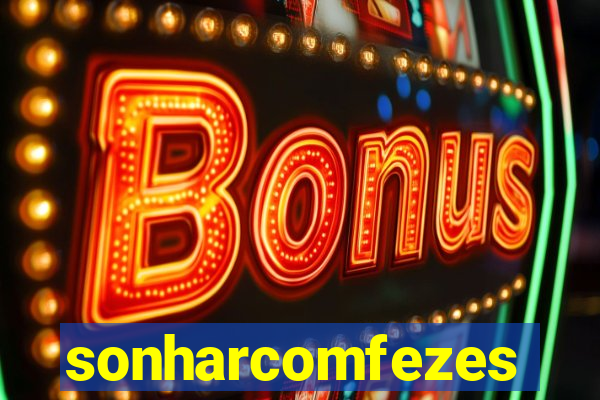 sonharcomfezes