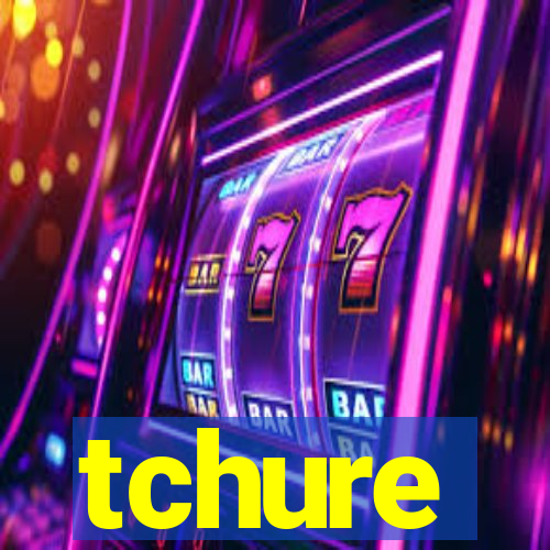 tchure