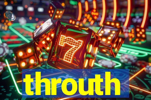 throuth