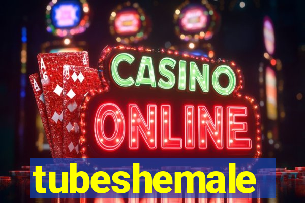 tubeshemale