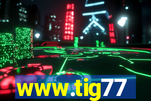 www.tig77